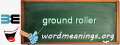 WordMeaning blackboard for ground roller